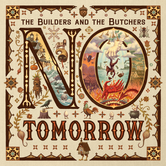 The Builders and the Butchers - No Tomorrow (Pre-Order) LP, CD, Download, LP+T-Shirt, CD+T-Shirt, and more!