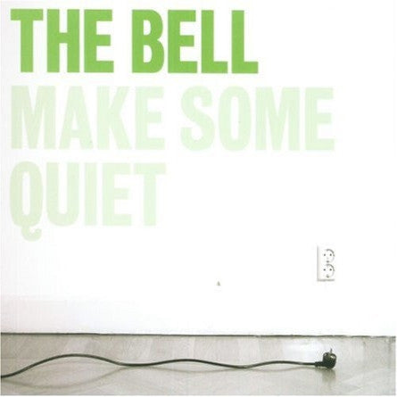 The Bell - Make Some Quiet