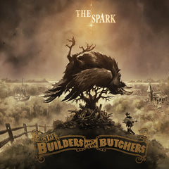 The Builders and the Butchers - The Spark (LP SOLD OUT!) CD Available