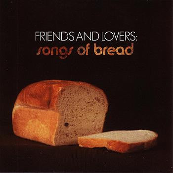Various Artists - Friends and Lovers - Songs of Bread (SOLD OUT)